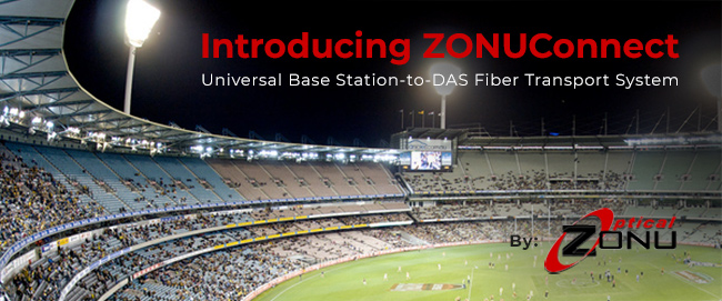 Introducing ZONUConnect, a Universal Base Station-to-DAS Fiber Transport System